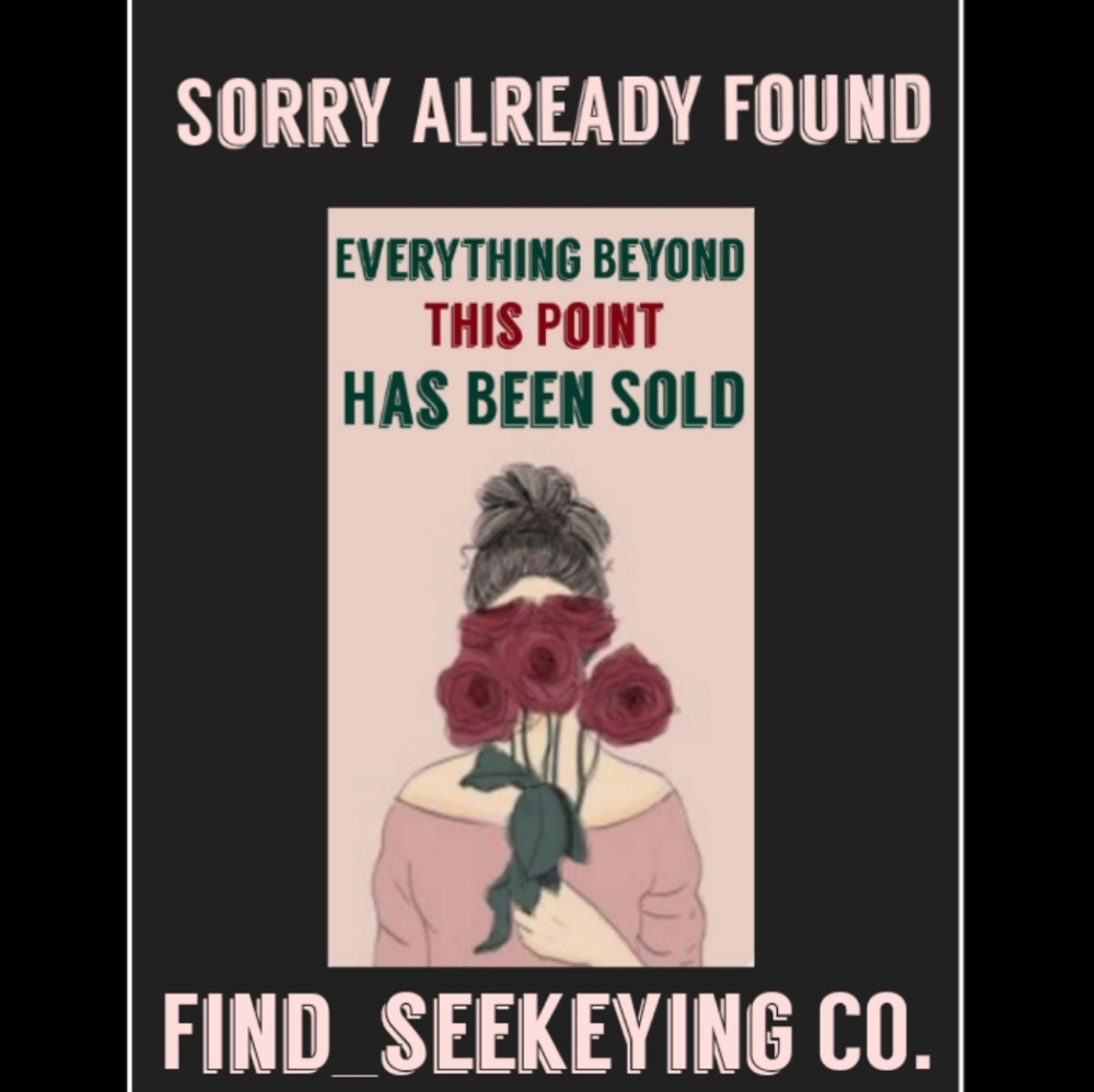 EVERYTHING PAST THIS IS SOLD